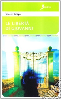 La libertà di Giovanni libro di Caligo Giovanni