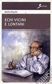 Echi vicini e lontani libro di Rocchi Attilio