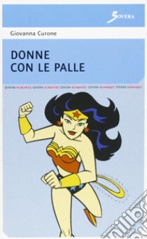 Donne con le palle libro di Curone Giovanna