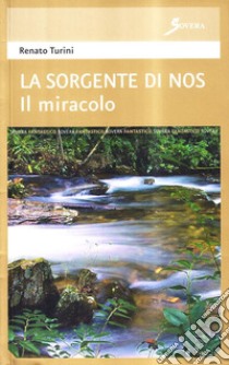 La sorgente di Nos. Il miracolo libro di Turini Renato