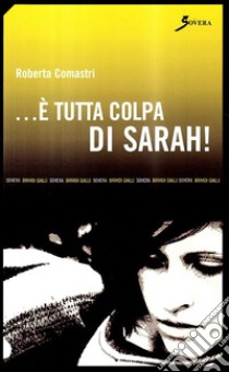 E tutta colpa di Sarah! libro di Comastri Roberta