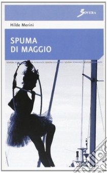 Spuma di maggio libro di Merini Hilde