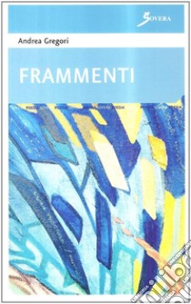 Frammenti libro di Gregori Andrea