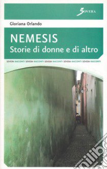 Nemesis. Storie di donne e di altro libro di Orlando Gloriana