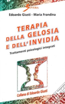 Terapia della gelosia e dell'invidia libro di Giusti Edoardo; Frandina Monia