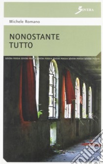 Nonostante tutto libro di Romano Michele