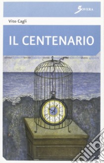 Il centenario. Una festa di famiglia libro di Cagli Vito