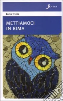 Mettiamoci in rima libro di Trinca Lucia