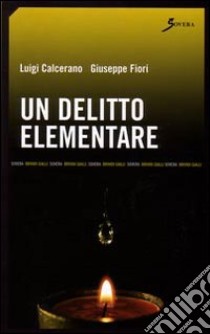 Un delitto elementare libro di Calcerano Luigi; Fiori Giuseppe