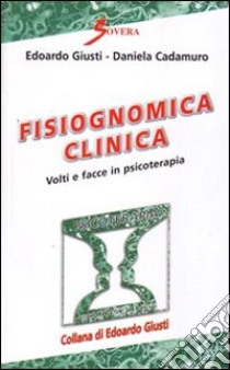 Fisiognomica clinica. Volti e facce in psicoterapia libro di Giusti Edoardo; Cadamuro Daniela