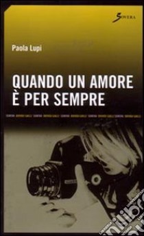 Quando un amore è per sempre libro di Lupi Paola