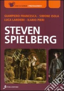 Steven Spielberg libro di Isola Simone; Francesca Giampiero; Lardieri Luca