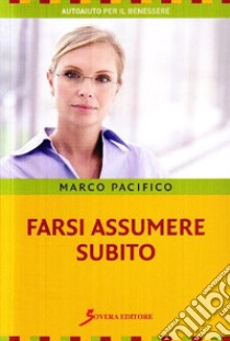 Farsi assumere subito libro di Pacifico Marco