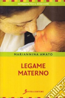 Legame materno. Contatto comunicativo pre-natale libro di Amato Mariannina