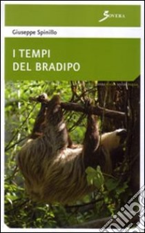 I tempi del bradipo libro di Spinillo Giuseppe