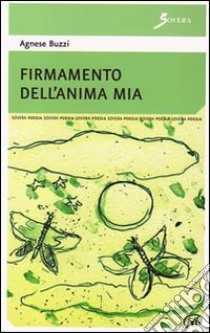 Firmamento dell'anima mia libro di Buzzi Agnese