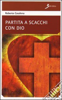 Partita a scacchi con Dio libro di Casalena Roberto