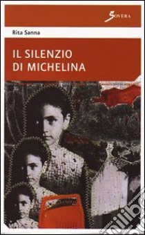 Il silenzio di Michelina libro di Sanna Rita