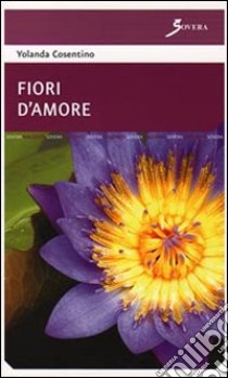 Fiori d'amore libro di Cosentino Yolanda