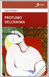 Profumo dell'anima libro di Biagini Gigliola