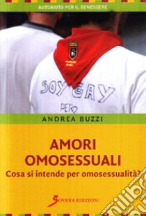 Amori omosessuali libro di Buzzi Andrea