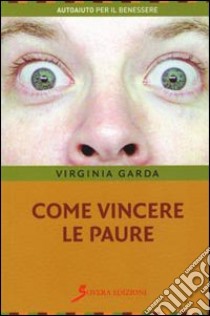 Come vincere le paure libro di Garda Virginia