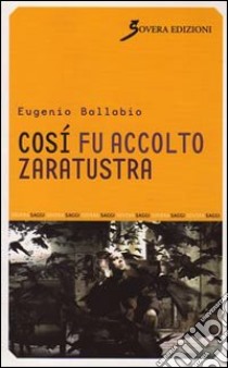 Così fu accolto Zaratustra libro di Ballabio Eugenio