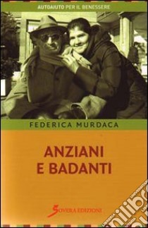 Anziani e badanti libro di Murdaca Federica