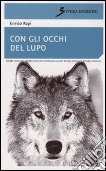 Con gli occhi del lupo libro di Rapi Enrico