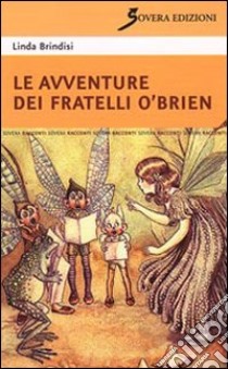 Le avventure dei fratelli O'Brien libro di Brindisi Linda