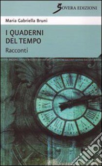 I quaderni del tempo libro di Bruni Maria Gabriella