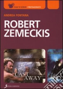 Robert Zemeckis. Verso lo sguardo del cinema e oltre libro di Fontana Andrea