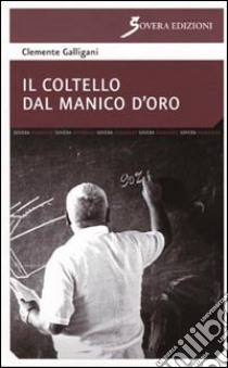 Il coltello col manico d'oro libro di Galligani Clemente