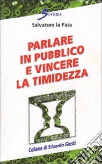 Parlare in pubblico e vincere la timidezza libro