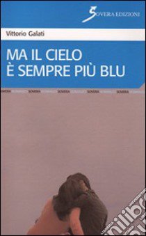 Ma il cielo è sempre più blu libro di Galati Vittorio