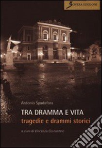 Tra dramma e realtà libro di Spadafora Antonio