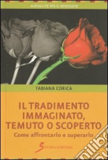 Il tradimento. Immaginato, temuto o scoperto libro di Corica Fabiana