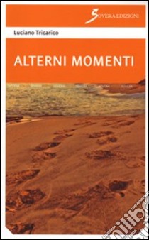 Alterni momenti libro di Tricarico Luciano