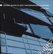 Kiasma museo arte contemporanea a Helsinki. Steven Holl libro di Argenti Maria