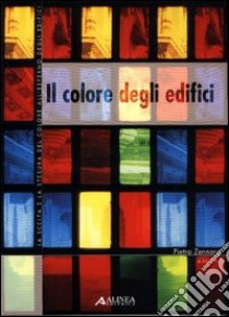 Il colore degli edifici. La scelta e la stesura del colore all'esterno degli edifici libro di Zennaro P. (cur.)