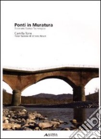 Ponti in muratura. Dizionario storico-tecnologico libro di Torre Camilla