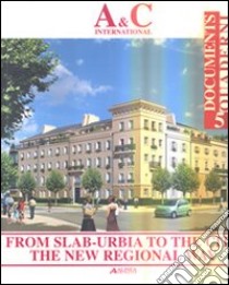 From slab-urbia to the city. The new regional way libro di Tagliaventi Gabriele; Bucci Alessandro