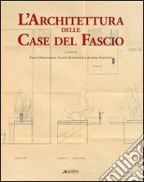 L'architettura delle case del fascio libro di Portoghesi Paolo; Mangione Flavio; Soffitta Andrea