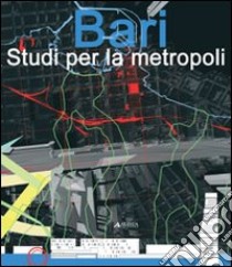 Bari. Studi per la metropoli libro di Contin A. (cur.)