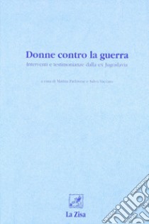 Donne contro la guerra. Interventi e testimonianze dalla ex Jugoslavia libro di Padovese M. (cur.); Vaccaro S. (cur.)