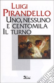 Uno, nessuno e centomila-Il turno libro di Pirandello Luigi