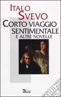 Corto viaggio sentimentale e altre novelle libro di Svevo Italo