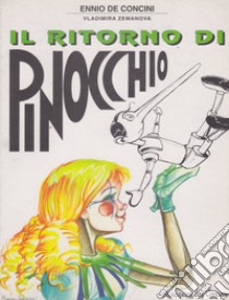 Ritorno di pinocchio libro di De Concini Ennio; Zemanova Vladimira