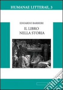 Il libro nella storia libro di Barbieri Edoardo