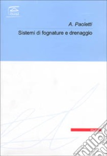 Sistemi di fognatura e di drenaggio urbano libro di Paoletti Alessandro